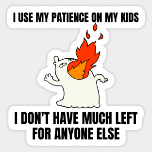 Mom Memes I Use My Patience on My Kids Sticker